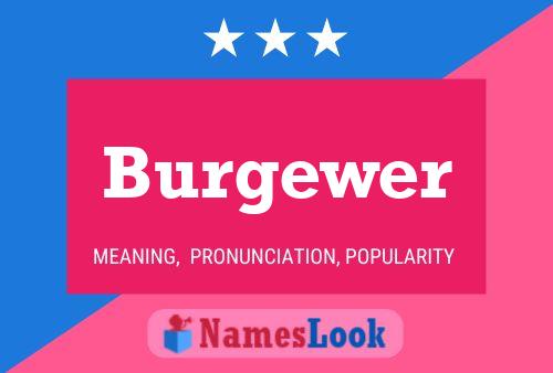 Burgewer Name Poster