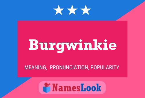 Burgwinkie Name Poster