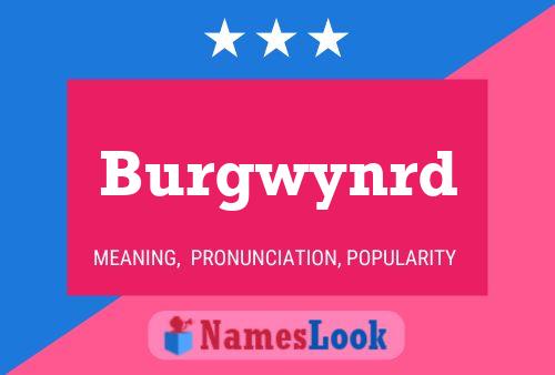 Burgwynrd Name Poster