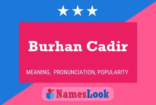 Burhan Cadir Name Poster