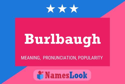 Burlbaugh Name Poster