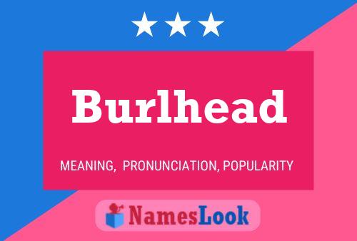 Burlhead Name Poster