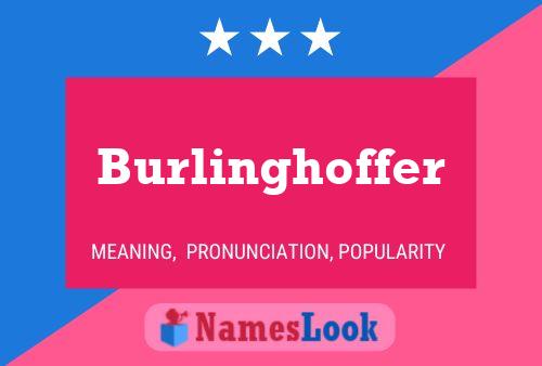 Burlinghoffer Name Poster