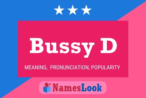 Bussy D Name Poster