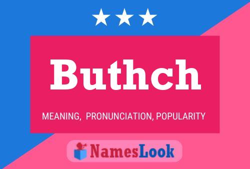 Buthch Name Poster