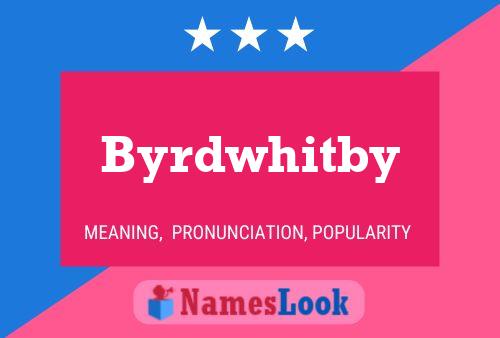 Byrdwhitby Name Poster