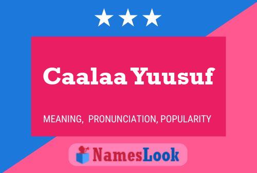 Caalaa Yuusuf Name Poster