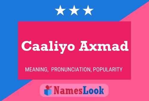 Caaliyo Axmad Name Poster