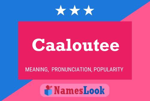 Caaloutee Name Poster