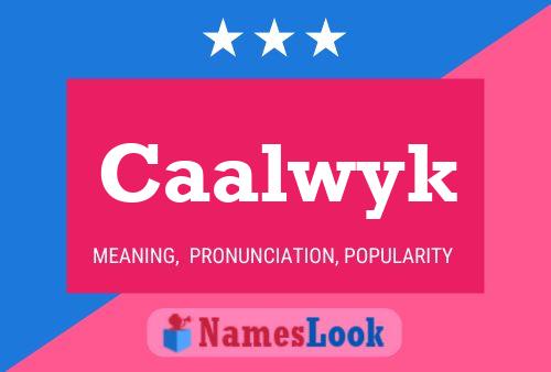 Caalwyk Name Poster