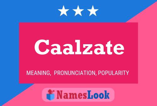 Caalzate Name Poster