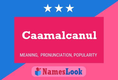 Caamalcanul Name Poster