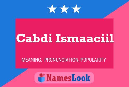 Cabdi Ismaaciil Name Poster