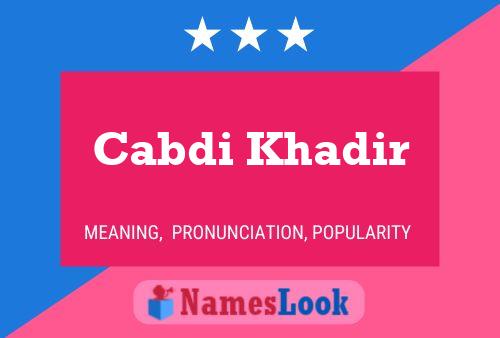 Cabdi Khadir Name Poster