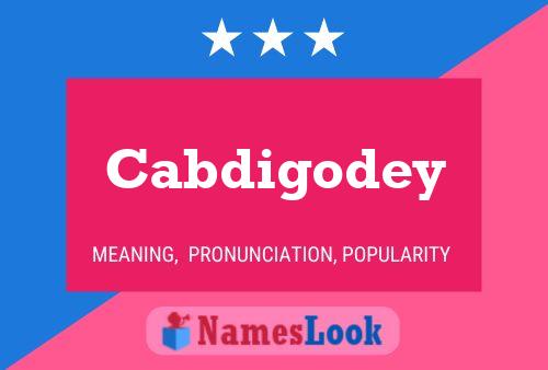 Cabdigodey Name Poster