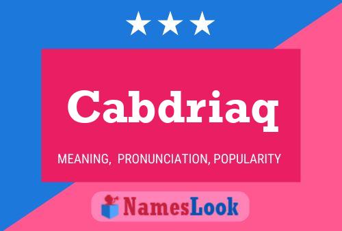 Cabdriaq Name Poster