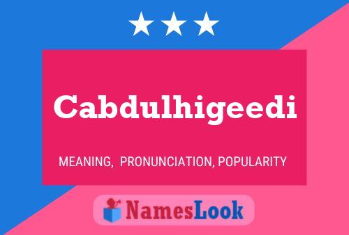 Cabdulhigeedi Name Poster