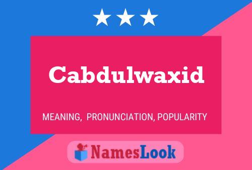 Cabdulwaxid Name Poster