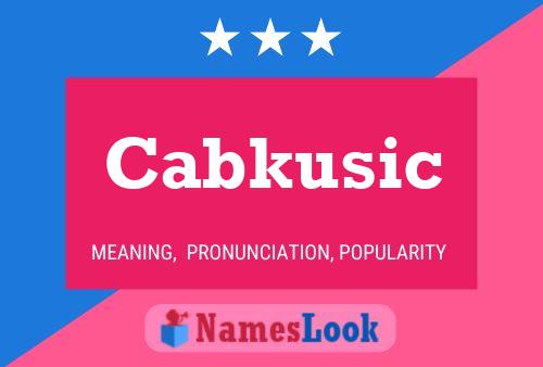 Cabkusic Name Poster