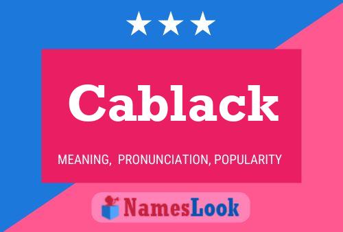 Cablack Name Poster