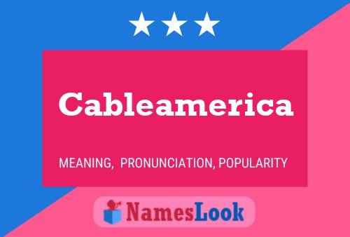 Cableamerica Name Poster