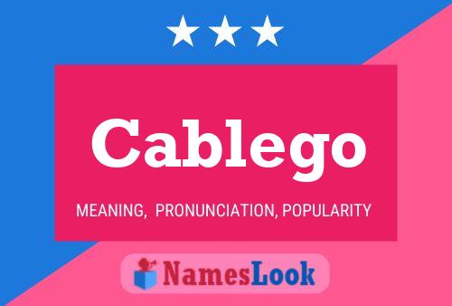 Cablego Name Poster