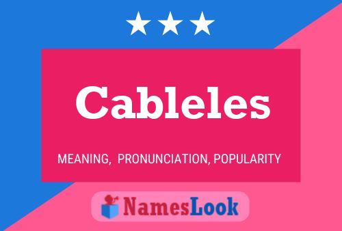 Cableles Name Poster