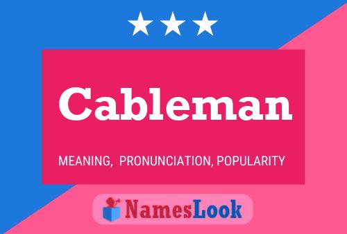 Cableman Name Poster