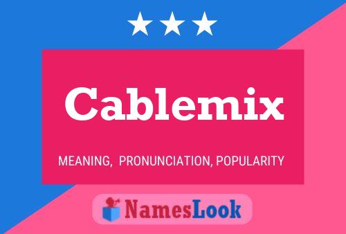 Cablemix Name Poster