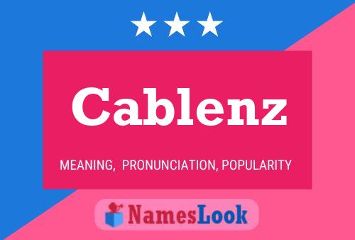 Cablenz Name Poster