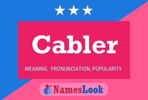 Cabler Name Poster