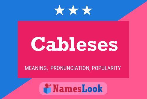 Cableses Name Poster