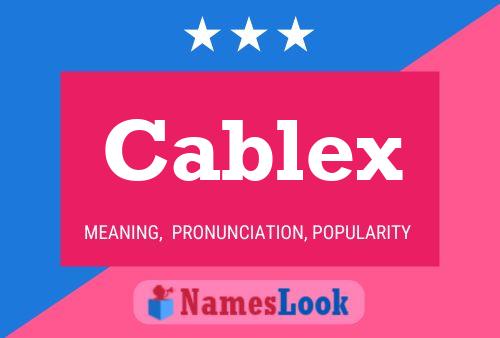 Cablex Name Poster