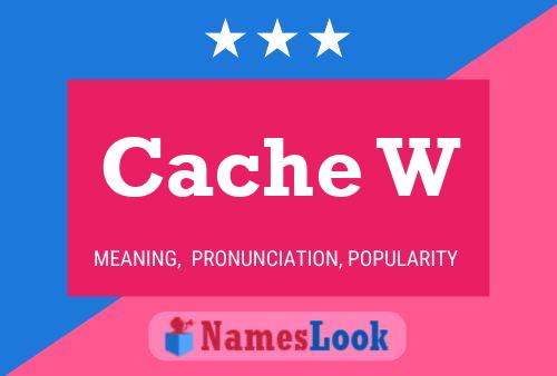 Cache W Name Poster