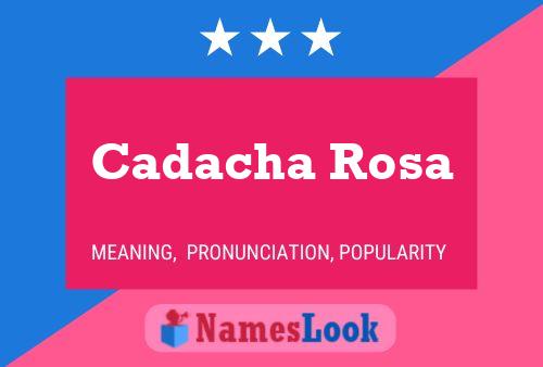 Cadacha Rosa Name Poster