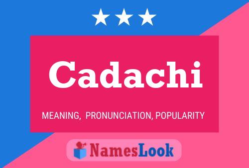 Cadachi Name Poster