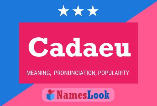 Cadaeu Name Poster