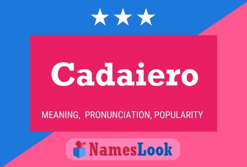 Cadaiero Name Poster