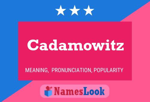 Cadamowitz Name Poster