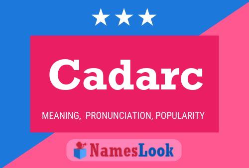 Cadarc Name Poster