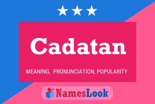 Cadatan Name Poster