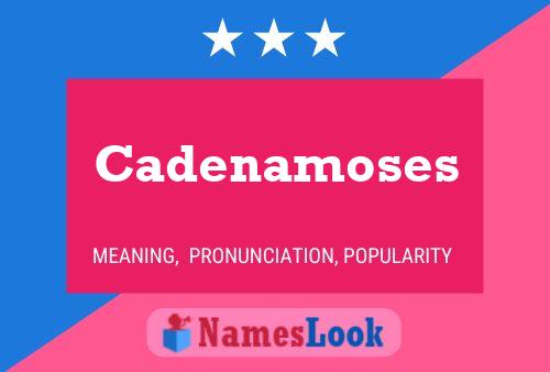 Cadenamoses Name Poster