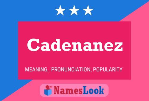 Cadenanez Name Poster