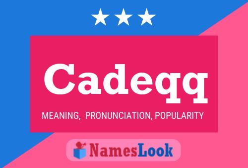 Cadeqq Name Poster