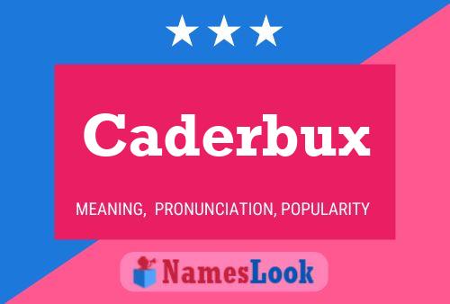 Caderbux Name Poster