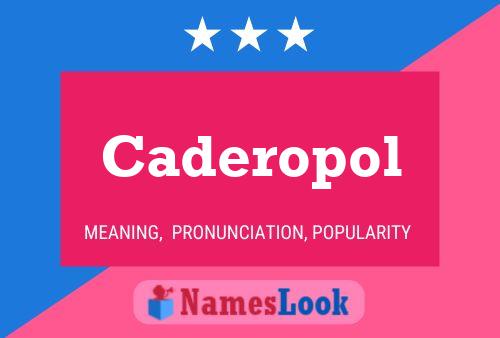 Caderopol Name Poster