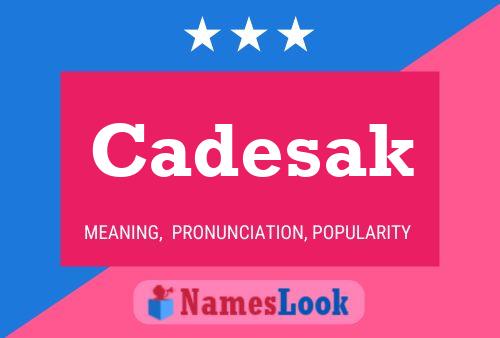 Cadesak Name Poster