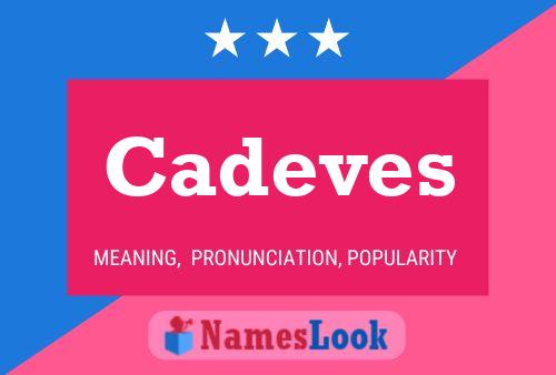 Cadeves Name Poster