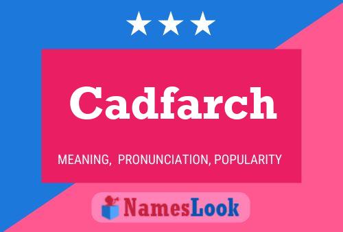 Cadfarch Name Poster