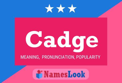 Cadge Name Poster